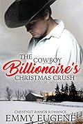 The Cowboy Billionaire's Christmas Crush