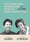 Tak wygląda prawdziwa poetka, podciągnij się! Listy Tak wygląda prawdziwa poetka, podciągnij się! Listy
