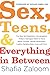 Sex, Teens, and Everything in Between: The New and Necessary Conversations Today's Teenagers Need to Have about Consent, Sexual Harassment, Healthy Relationships, Love, and More