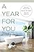 A Year For You: Release the Clutter, Reduce the Stress, Reclaim Your Life