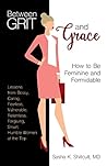 Book cover for Between Grit and Grace: The Art of Being Feminine and Formidable