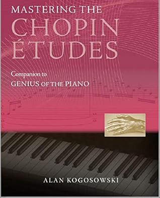 Mastering the Chopin Etudes: Companion to "Genius of the Piano"