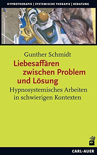 Liebesaffären zwischen Problem und Lösung: Hypnosystemisches Arbeiten in schwierigen Kontexten (Paperback)