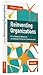 Reinventing Organizations: Ein Leitfaden zur Gestaltung sinnstiftender Formen der Zusammenarbeit