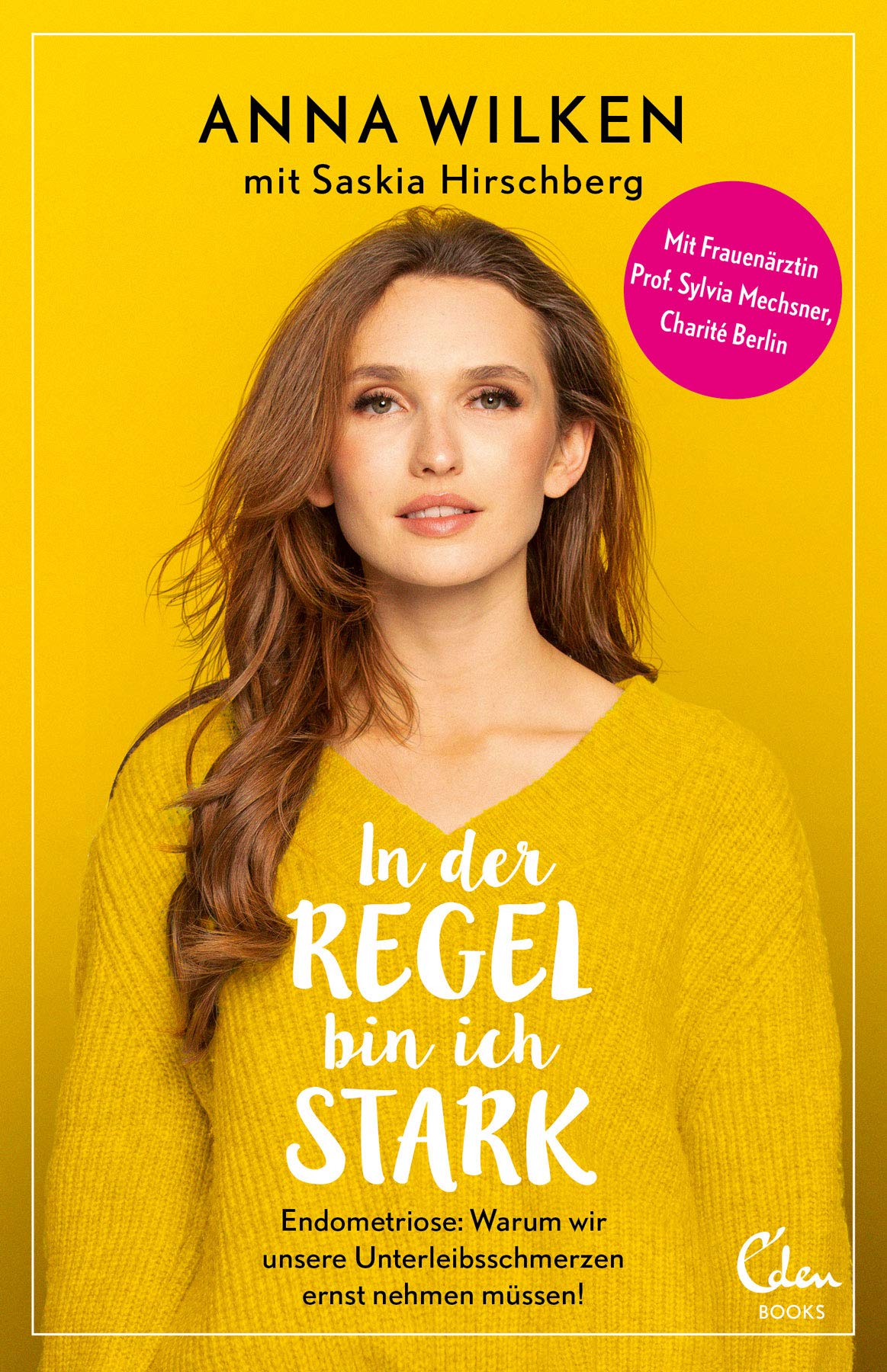 In der Regel bin ich stark: Endometriose: Warum wir unsere Unterleibsschmerzen ernst nehmen müssen! (Paperback)