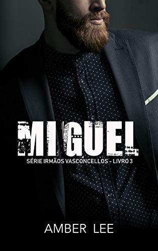 MIGUEL: LIVRO 3 - SÉRIE IRMÃOS VASCONCELLOS (Kindle Edition)