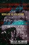 Sons of Slaughter by Brian McBride Sons of Slaughter by Brian McBride