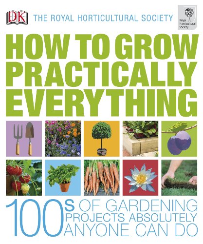 RHS How to Grow Practically Everything: Gardening Projects Anyone Can Do (Dk/Rhs)