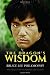 The Dragon’s Wisdom - Bruce Lee Philosophy: 494 Amulets of the Martial Art legend