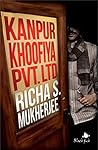 Kanpur Khoofiya Pvt. Ltd by Richa S. Mukherjee