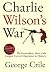 Charlie Wildon`s War by George Crile
