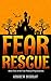 Fear Rescue A super-scary adventure for children aged 7-10 (The Fear Rescue Psychoseries Book 1) by Andrew Murray