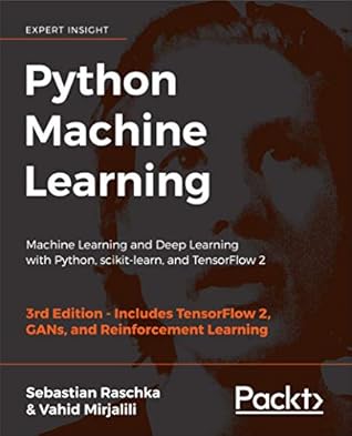 Python Machine Learning: Machine Learning and Deep Learning with Python, scikit-learn, and TensorFlow 2