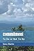 Commitment: To Do or Not To Do