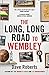 The Long, Long Road to Wembley