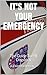 It's Not Your Emergency: Th...
