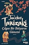 Çılgın Bir İhtiyarın Güncesi by Jun'ichirō Tanizaki Çılgın Bir İhtiyarın Güncesi by Jun'ichirō Tanizaki