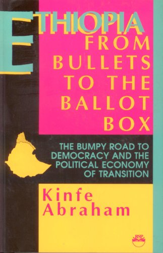 Ethiopia: From Bullets to the Ballot Box : The Bumpy Road to Democracy and the Political Economy of Transition (Paperback)