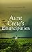 Aunt Crete's Emancipation by Grace Livingston Hill