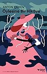 Öylesine Bir Hikaye by Anton Chekhov Öylesine Bir Hikaye by Anton Chekhov