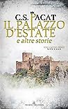 Il palazzo d'estate e altre storie by C.S. Pacat
