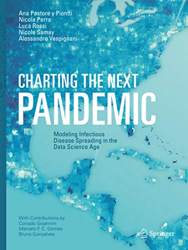 Charting the Next Pandemic: Modeling Infectious Disease Spreading in the Data Science Age (Kindle Edition)
