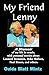 My Friend Lenny: A Memoir of My Life in Music, with Personal Stories About Leonard Bernstein, Mike Wallace, Paul Simon, and Others.
