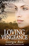 Loving Vengeance by Georgia  Rose