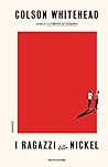 I ragazzi della Nickel by Colson Whitehead