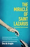 The Miracle of Saint Lazarus: A Mystery Twenty Years in the Making The Miracle of Saint Lazarus: A Mystery Twenty Years in the Making