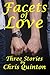 Facets of Love: Three Stories