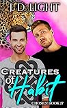 Creatures of Habit by J.D. Light Creatures of Habit by J.D. Light
