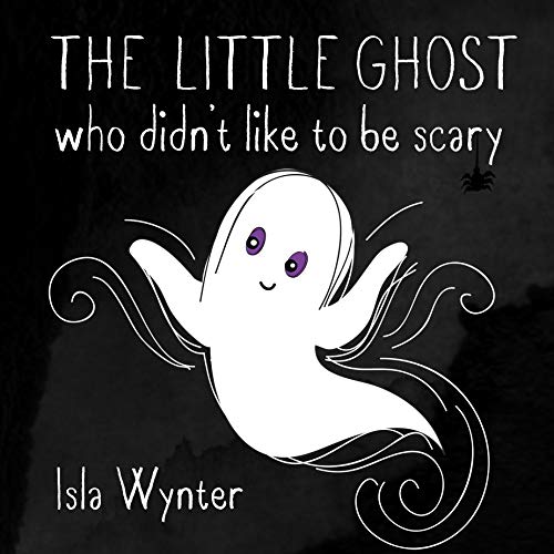 The Little Ghost Who Didn't Like to Be Scary: A Picture Book (Kindle Edition)