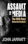 Assault by Media – The TRUE STORY behind the Headlines