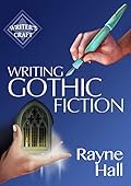 Writing Gothic Fiction: Learn to Thrill Readers with Passion and Suspense