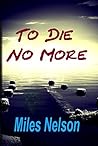 To Die No More To Die No More