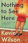 Nothing to See Here by Kevin    Wilson