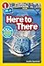 National Geographic Readers: Here to There (L1/Co-reader)