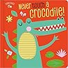 Never Touch a Crocodile by Make Believe Ideas