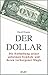 Der Dollar: Die Enthüllung ...