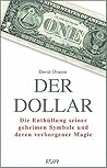 Der Dollar: Die Enthüllung seiner geheimen Symbole und deren verborgener Magie Der Dollar: Die Enthüllung seiner geheimen Symbole und deren verborgener Magie