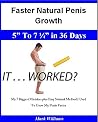Faster Natural Penis Growth: 5” To 7 ¼" In 36 Days - My 7 Biggest Mistakes plus Easy Natural Method I Used To Grow My Penis Faster