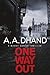 One Way Out by A.A. Dhand