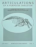 Articulations of a Porpoise Skeleton: A Step by Step Guide to Assembling Small Whale Skeletons