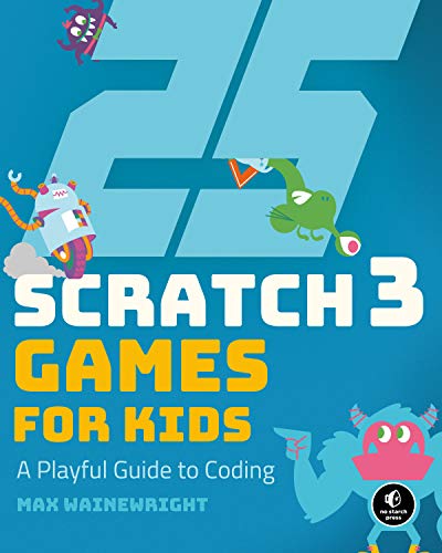 25 Scratch 3 Games for Kids: A Playful Guide to Coding (Kindle Edition)