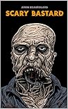 Scary Bastard by Aron Beauregard