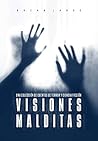 Visiones Malditas: Una colección de cuentos de terror y ciencia ficción