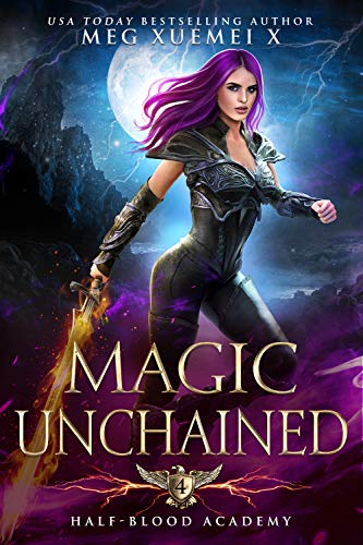 Magic Unchained (Half-Blood Academy, #4)