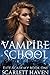 Vampire School (Elite Academy, #1) by Scarlett Haven