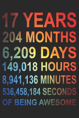 17 Years Of Being Awesome Blank Lined Journal Abstract Art Happy 17th Birthday Notebook Diary Logbook Perfect Gift For 17 Year Old Boys And Girls By Birthday Gift Books